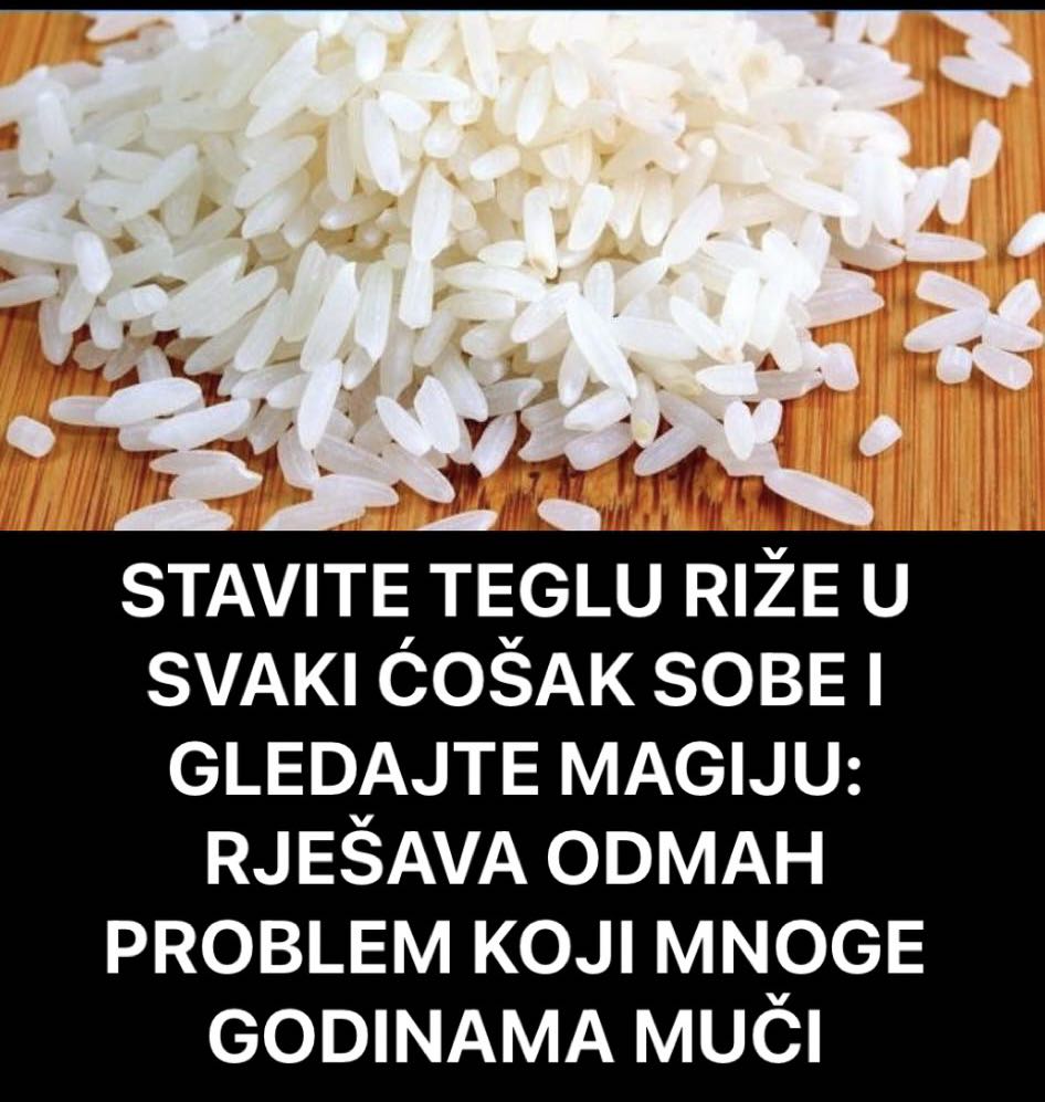 STAVITE TEGLU RIŽE U SVAKI ĆOŠAK SOBE I GLEDAJTE MAGIJU: RJEŠAVA ODMAH PROBLEM KOJI MNOGE GODINAMA MUČI