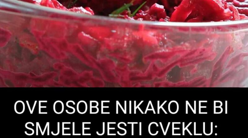 OVE OSOBE NIKAKO NE BI SMJELE JESTI CVEKLU: STRUČNJACI OTKRILI DA LI JE ...