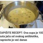 Napišite recept: Ova supa je 100 puta jača od bilo kojeg antibiotika, napravite je danas