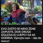 EVO ZAŠTO SE NEKE ŽENE ZAPUSTE, DOK DRUGE IZGLEDAJU LIJEPO I SA 60 GODINA: Vjerujte Nam – Nije Do Novca!