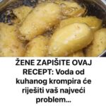 ŽENE ZAPIŠITE 0VAJ RECEPT: VODA OD KUHANOG KROMPIIRA ĆE RIJEŠITI VAŠ NAJVEĆI PROBLEM