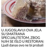 U JUGOSLAVIJI OVA JELA SU SMATRANA SPECIJALITETOM, ZBOG NJIH SE IŠLO U RESTORAN: Ljudi danas ovo ne bi ni probali