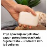 Prije spavanja uvijek stavi sapun pored kreveta: Kada čujete zašto – uradićete isto još večeras