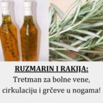 RUZMARIN I RAKIJA: Tretman za bolne vene, cirkulaciju i grčeve u nogama!
