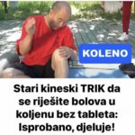 Stari kineski TRIK da se riješite bolova u koljenu bez tableta: Isprobano, djeluje!