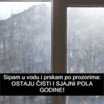 Sipam u vodu i prskam po prozorima: OSTAJU ČISTI I SJAJNI POLA GODINE!