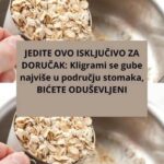 JEDITE OVO ISKLJUČIVO ZA DORUČAK: Kilogrami se gube najviše u području stomaka…
