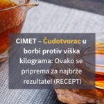 CIMET – Čudotvorac u borbi protiv viška kilograma: Ovako se priprema za najbrže rezultate! (RECEPT)