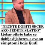 “NEĆETE DOBITI ŠEĆER AKO JEDETE SLATKO” Ljekar otkrio kako se dobije dijabetes, a ovo su simptomi koje ljudi ignorišu