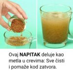 Ovaj napitak eliminiše zatvor stolice, temeljno čisti creva od otpada i toksina