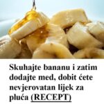 Skuhajte bananu i zatim D0DAJTE med, D0BIT ćete NEVJER0VATAN lijek za pluća
