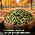 SJEMENKE BUNDEVE:Prirodna blagodat za srce,kosti,zube,krvne sudove,pravilan rad srca….